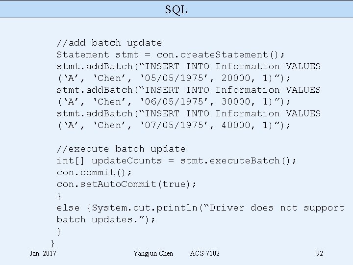 SQL //add batch update Statement stmt = con. create. Statement(); stmt. add. Batch(“INSERT INTO