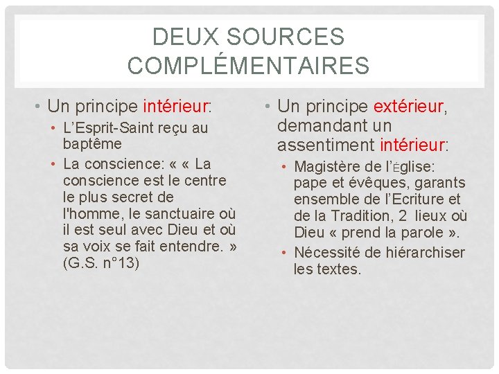 DEUX SOURCES COMPLÉMENTAIRES • Un principe intérieur: • L’Esprit-Saint reçu au baptême • La