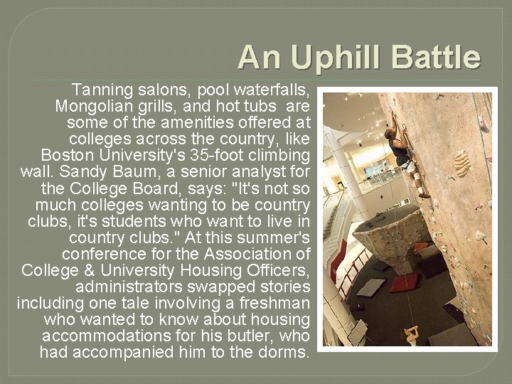 An Uphill Battle Tanning salons, pool waterfalls, Mongolian grills, and hot tubs are some