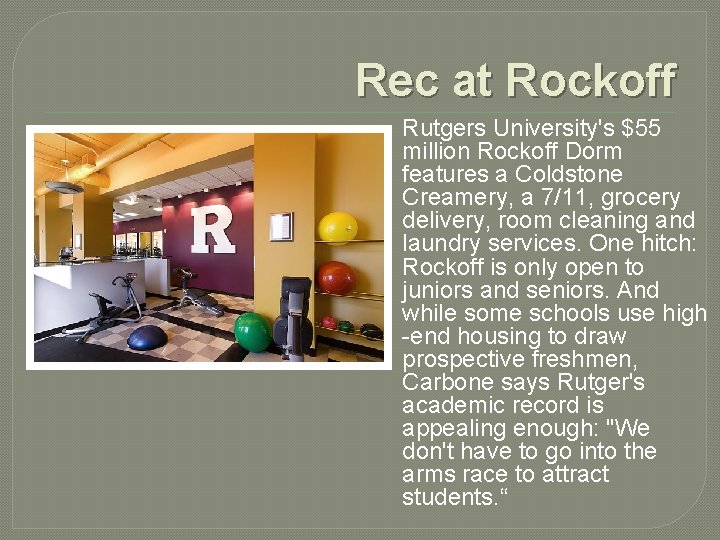 Rec at Rockoff Rutgers University's $55 million Rockoff Dorm features a Coldstone Creamery, a