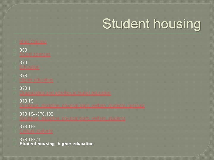 Student housing � Main Classes � � 300 Social sciences � � 370 Education