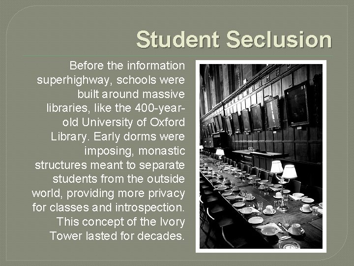 Student Seclusion Before the information superhighway, schools were built around massive libraries, like the