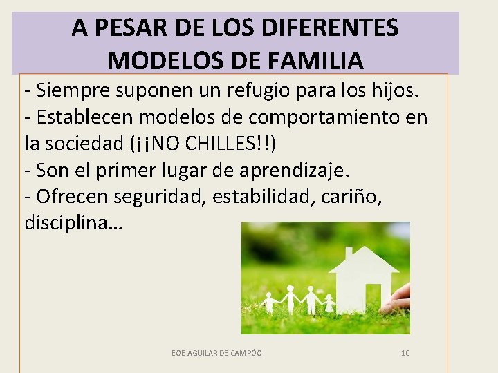 A PESAR DE LOS DIFERENTES MODELOS DE FAMILIA - Siempre suponen un refugio para