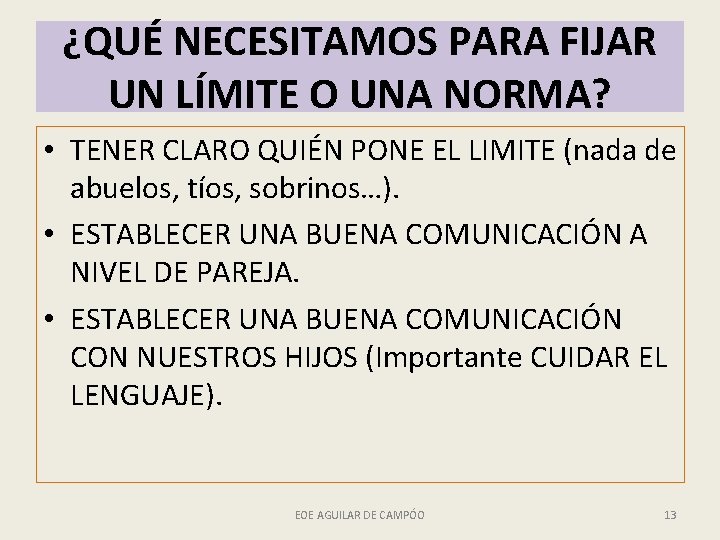 ¿QUÉ NECESITAMOS PARA FIJAR UN LÍMITE O UNA NORMA? • TENER CLARO QUIÉN PONE