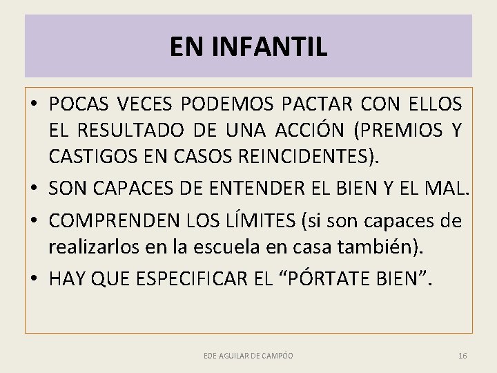 EN INFANTIL • POCAS VECES PODEMOS PACTAR CON ELLOS EL RESULTADO DE UNA ACCIÓN