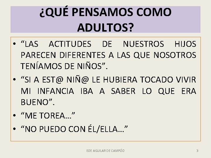 ¿QUÉ PENSAMOS COMO ADULTOS? • “LAS ACTITUDES DE NUESTROS HIJOS PARECEN DIFERENTES A LAS