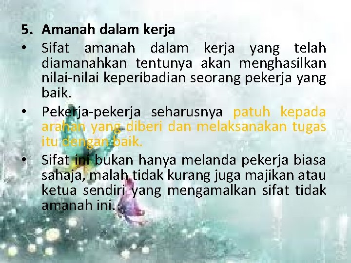 5. Amanah dalam kerja • Sifat amanah dalam kerja yang telah diamanahkan tentunya akan