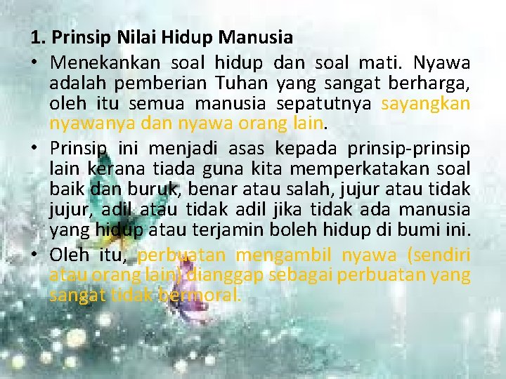 1. Prinsip Nilai Hidup Manusia • Menekankan soal hidup dan soal mati. Nyawa adalah