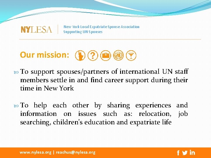 New York Local Expatriate Spouse Association Supporting UN Spouses Our mission: To support spouses/partners