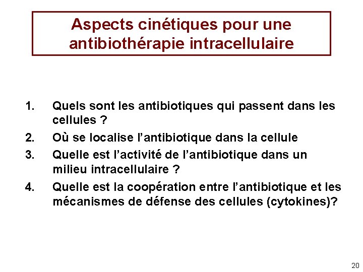Aspects cinétiques pour une antibiothérapie intracellulaire 1. 2. 3. 4. Quels sont les antibiotiques