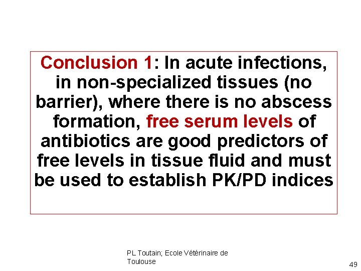 Conclusion 1: In acute infections, in non-specialized tissues (no barrier), where there is no