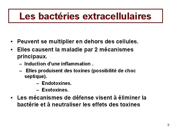 Les bactéries extracellulaires • Peuvent se multiplier en dehors des cellules. • Elles causent