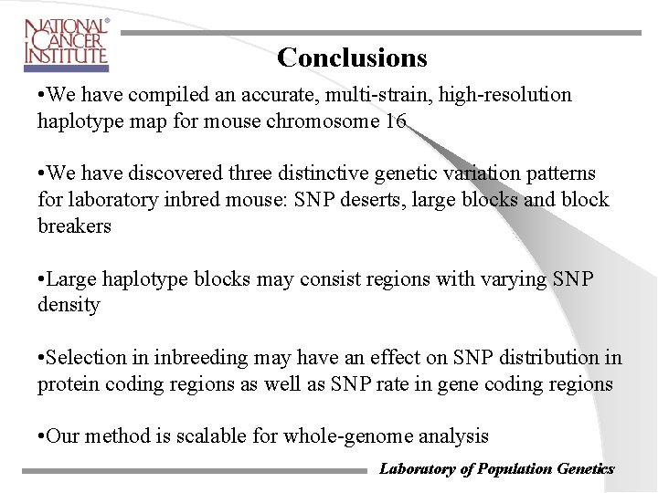 Conclusions • We have compiled an accurate, multi-strain, high-resolution haplotype map for mouse chromosome Conclusions • We have compiled an accurate, multi-strain, high-resolution haplotype map for mouse chromosome