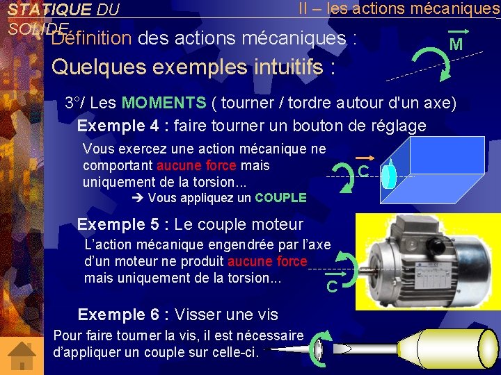 II – les actions mécaniques STATIQUE DU SOLIDE Définition des actions mécaniques : M