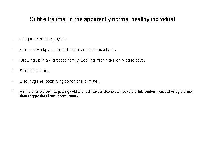 Subtle trauma in the apparently normal healthy individual • Fatigue, mental or physical. •