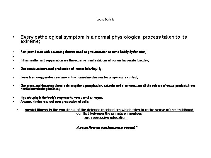 Louis Detinis • Every pathological symptom is a normal physiological process taken to its