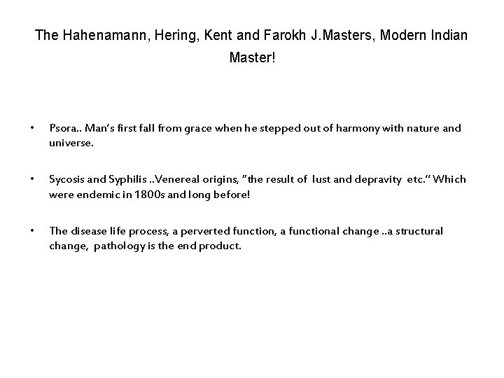 The Hahenamann, Hering, Kent and Farokh J. Masters, Modern Indian Master! • Psora. .