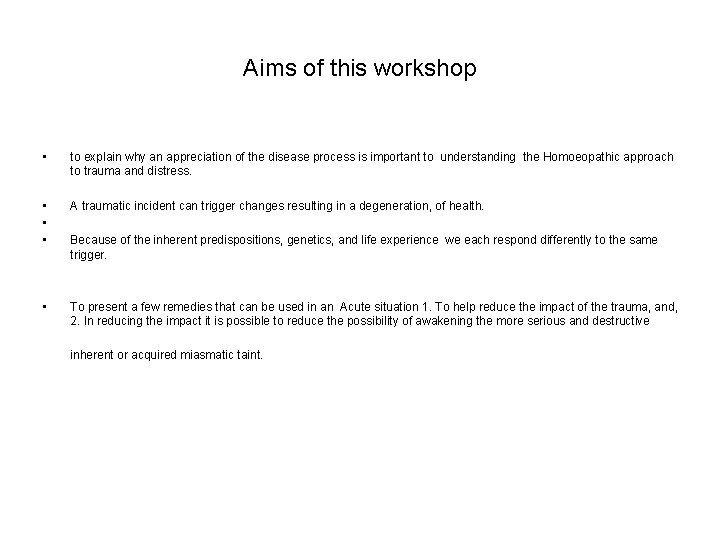 Aims of this workshop • to explain why an appreciation of the disease process