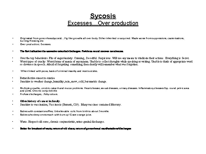 Sycosis Excesses…Over production • • Originated from gonorrhoea(sycosis) …Fig like growths all over body.