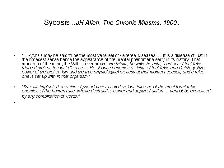 Sycosis. . JH Allen. The Chronic Miasms. 1900. • “…Sycosis may be said to