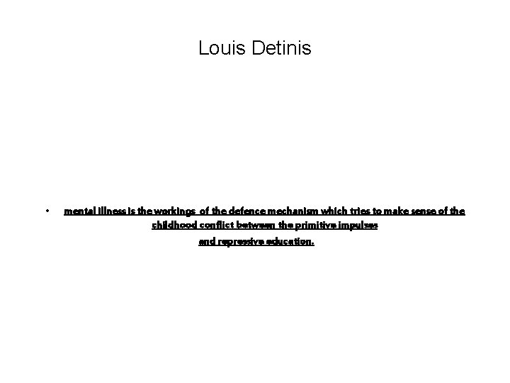 Louis Detinis • mental illness is the workings of the defence mechanism which tries