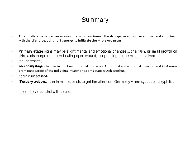 Summary • A traumatic experience can awaken one or more miasms. The stronger miasm