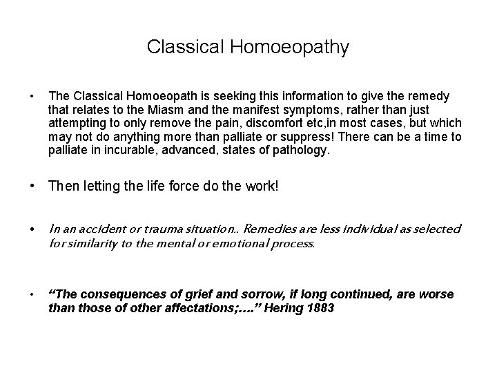 Classical Homoeopathy • The Classical Homoeopath is seeking this information to give the remedy