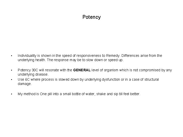 Potency • Individuality is shown in the speed of responsiveness to Remedy. Differences arise