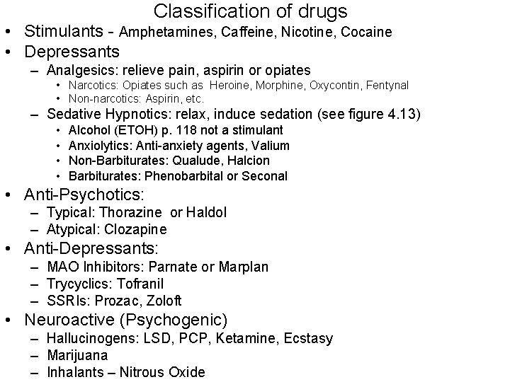 Classification of drugs • Stimulants - Amphetamines, Caffeine, Nicotine, Cocaine • Depressants – Analgesics: