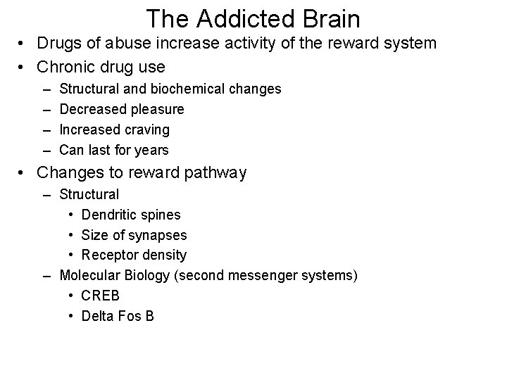The Addicted Brain • Drugs of abuse increase activity of the reward system •