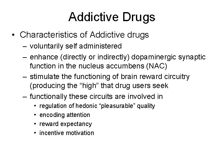 Addictive Drugs • Characteristics of Addictive drugs – voluntarily self administered – enhance (directly