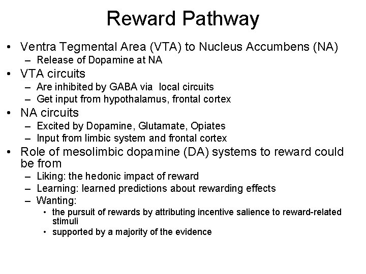 Reward Pathway • Ventra Tegmental Area (VTA) to Nucleus Accumbens (NA) – Release of