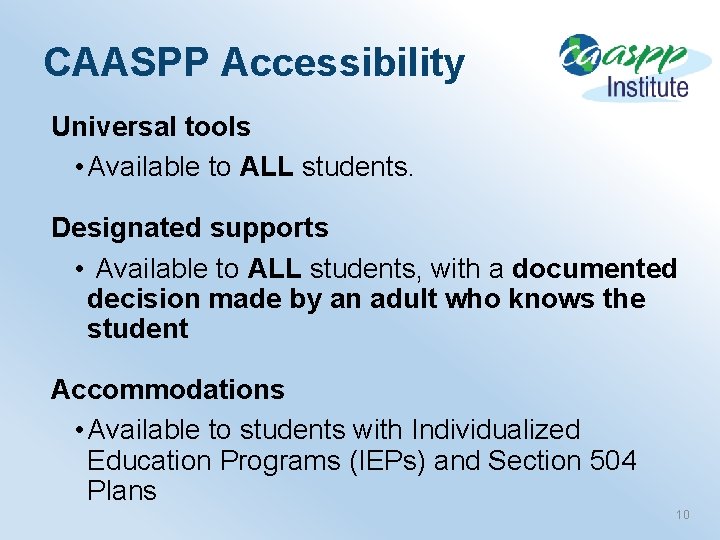 CAASPP Accessibility Universal tools • Available to ALL students. Designated supports • Available to