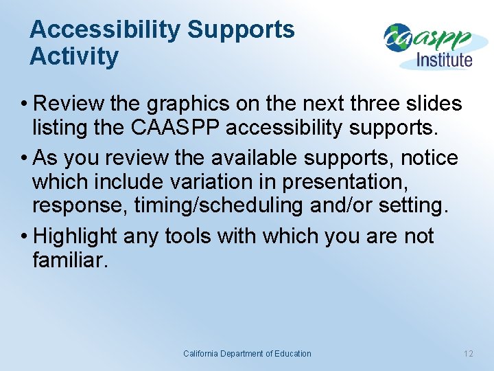 Accessibility Supports Activity • Review the graphics on the next three slides listing the