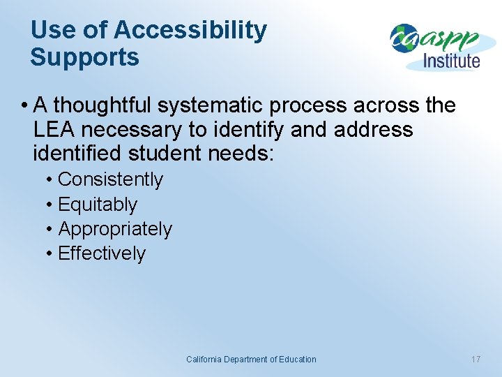 Use of Accessibility Supports • A thoughtful systematic process across the LEA necessary to