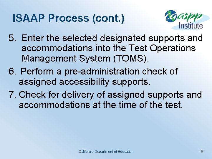 ISAAP Process (cont. ) 5. Enter the selected designated supports and accommodations into the