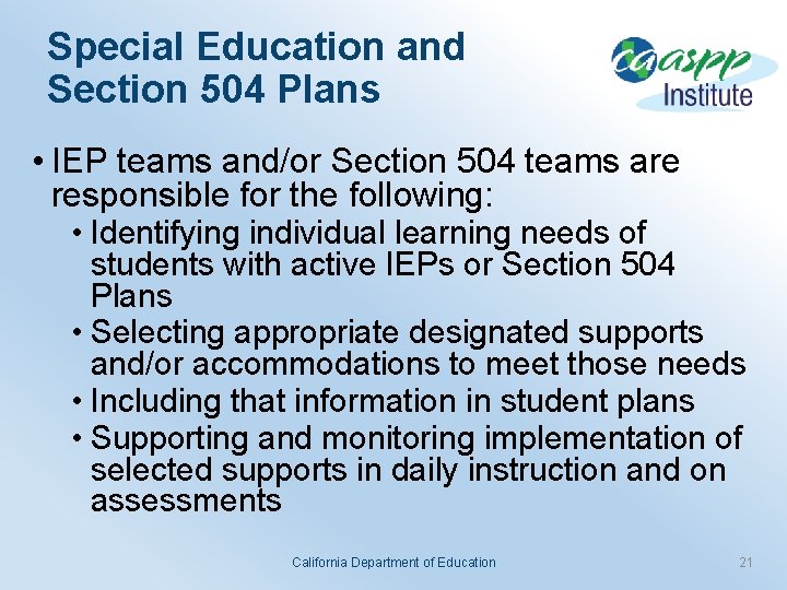 Special Education and Section 504 Plans • IEP teams and/or Section 504 teams are