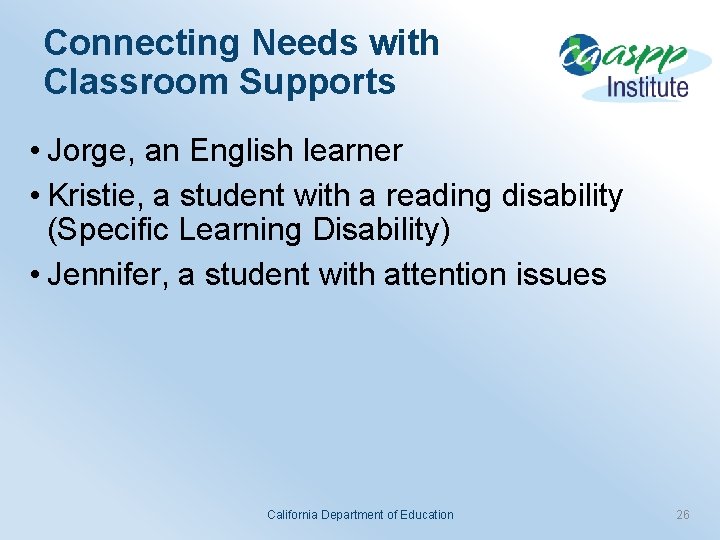 Connecting Needs with Classroom Supports • Jorge, an English learner • Kristie, a student
