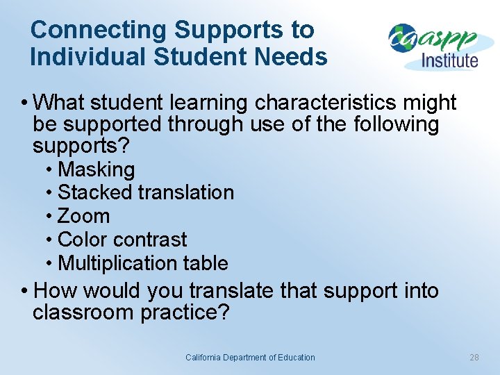 Connecting Supports to Individual Student Needs • What student learning characteristics might be supported