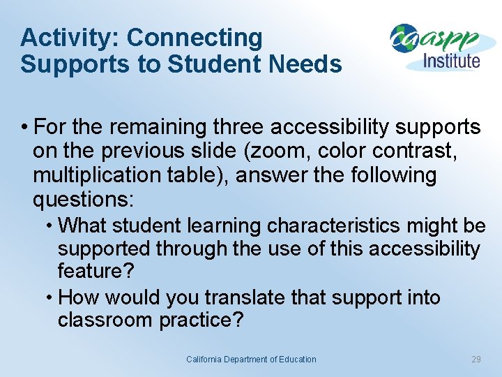 Activity: Connecting Supports to Student Needs • For the remaining three accessibility supports on