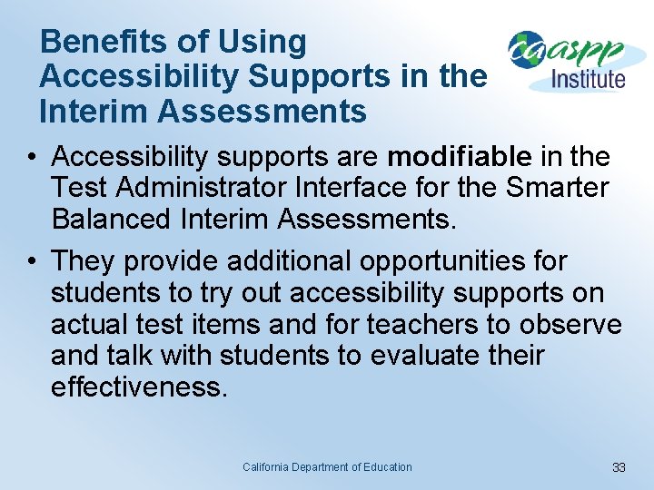 Benefits of Using Accessibility Supports in the Interim Assessments • Accessibility supports are modifiable