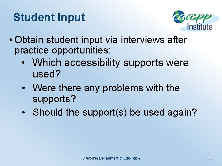 Student Input • Obtain student input via interviews after practice opportunities: • Which accessibility