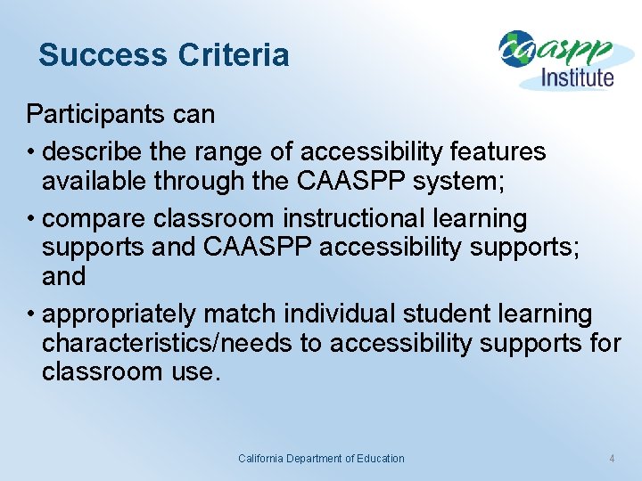 Success Criteria Participants can • describe the range of accessibility features available through the