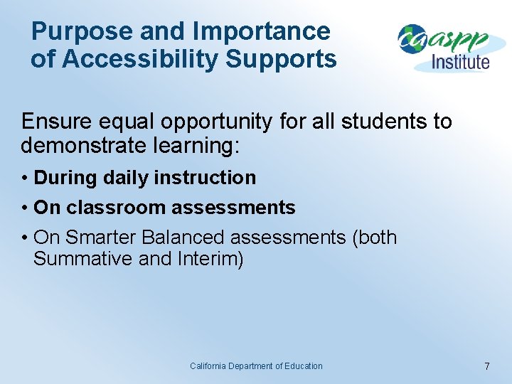 Purpose and Importance of Accessibility Supports Ensure equal opportunity for all students to demonstrate