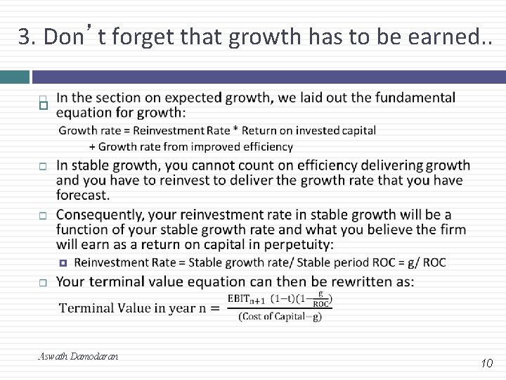 3. Don’t forget that growth has to be earned. . 10 Aswath Damodaran 10