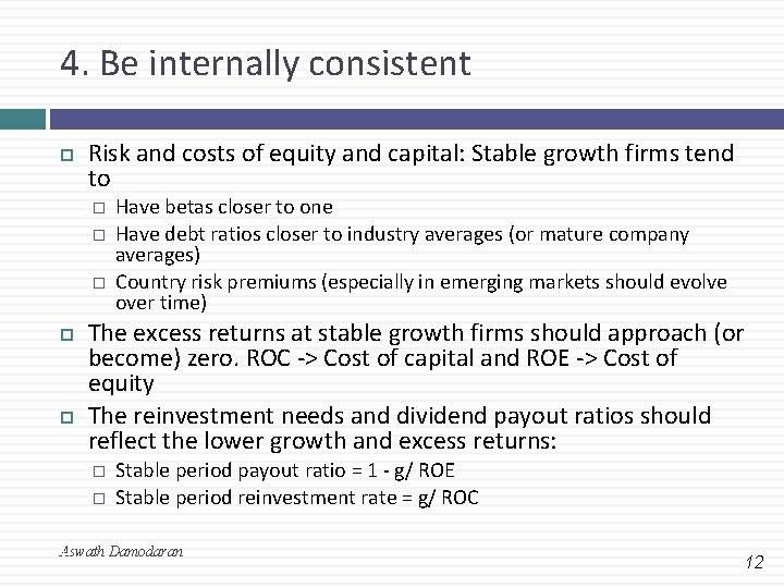 4. Be internally consistent Risk and costs of equity and capital: Stable growth firms