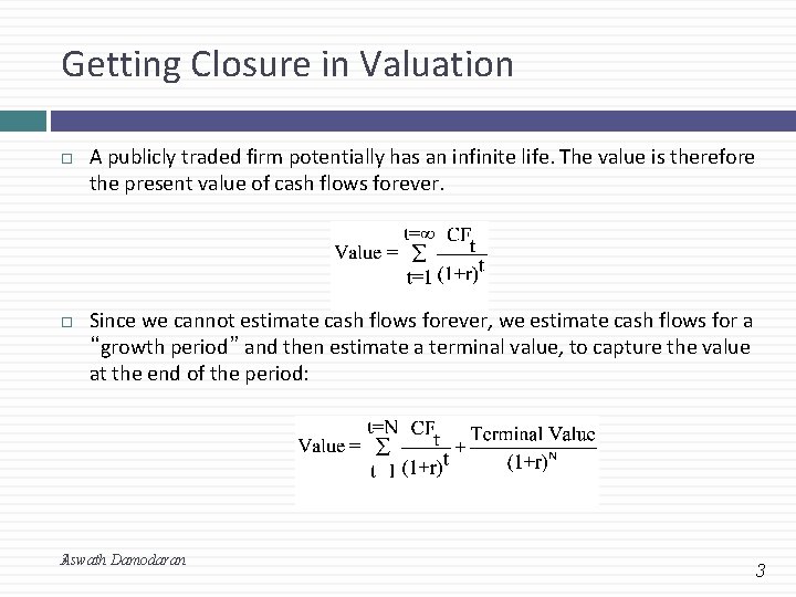 Getting Closure in Valuation A publicly traded firm potentially has an infinite life. The