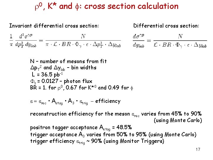  0, K* and : cross section calculation Invariant differential cross section: Differential cross