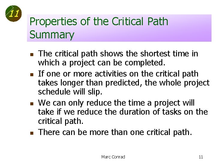 11 Properties of the Critical Path Summary n n The critical path shows the