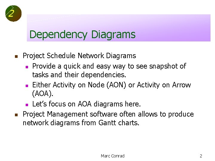 2 Dependency Diagrams n n Project Schedule Network Diagrams n Provide a quick and